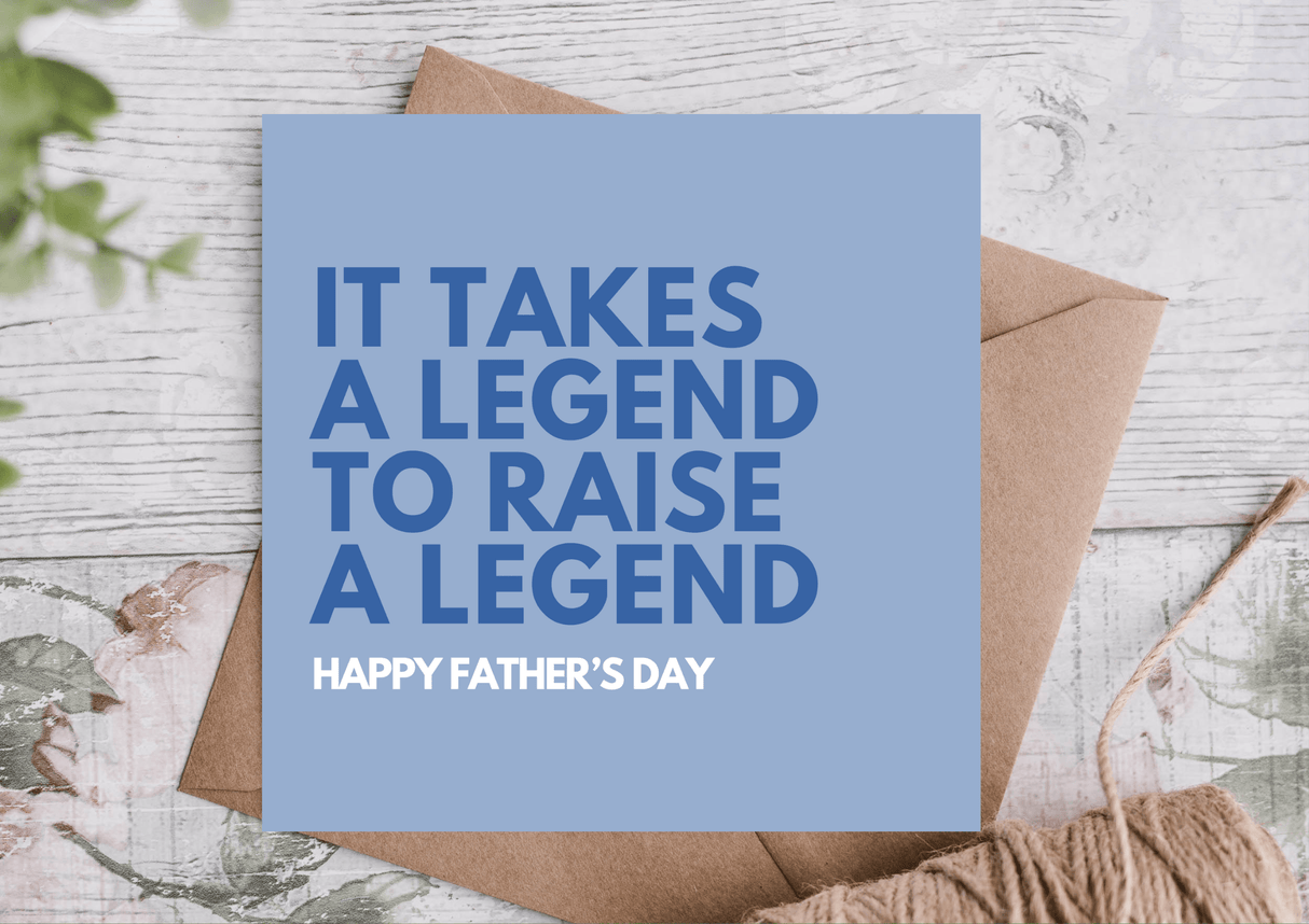 Legend to Raise a Legend Happy Father's Day Card - The Blossomist