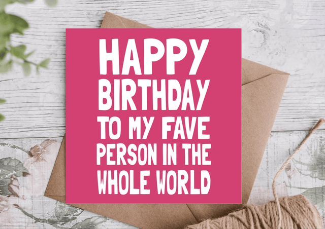 Happy Birthday to My Fave Person in the Whole World Card - Greetings Card - The Blossomist