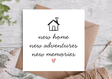 New Home New Adventures Housewarming Card - Greetings Card - The Blossomist
