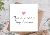 You’ve Made a Tiny Human Card | New Baby Card - Greetings Card - The Blossomist